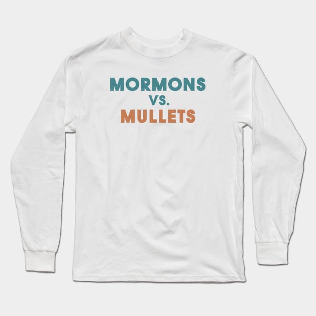 Mormons Vs. Mullets Long Sleeve T-Shirt by Infectee